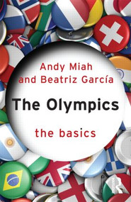 The Olympics: The Basics - 9780415595889 by Andy Miah, Beatriz Garcia, 9780415595889
