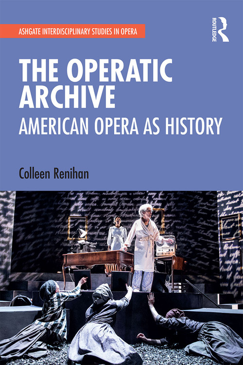 The Operatic Archive (American Opera as History) - 9781032236889 by Colleen Renihan, 9781032236889