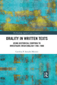 Orality in Written Texts (Using Historical Corpora to Investigate Irish English 1700-1900) - 9781032338194 by Carolina Amador-Moreno, 9781032338194