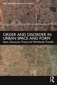 Order and Disorder in Urban Space and Form (Ideas, Discourse, Praxis and Worldwide Transfer) - 9780415586931 by Paul Jenkins, Harry Smith, 9780415586931