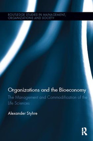 Organizations and the Bioeconomy (The Management and Commodification of the Life Sciences) - 9781138107342 by Alexander Styhre, 9781138107342