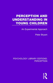 Perception and Understanding in Young Children (An Experimental Approach) - 9781138691896 by Peter Bryant, 9781138691896