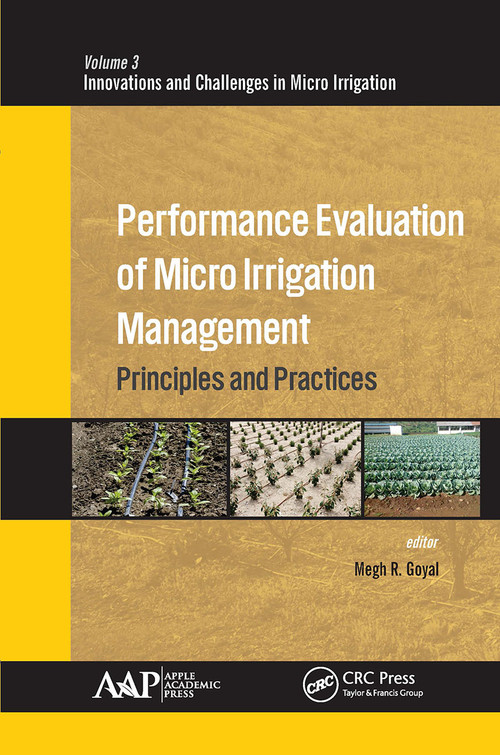 Performance Evaluation of Micro Irrigation Management (Principles and Practices) - 9781774636015 by Megh R. Goyal, 9781774636015