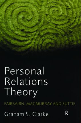 Personal Relations Theory (Fairbairn, Macmurray and Suttie) - 9780415393522 by Graham S. Clarke, 9780415393522