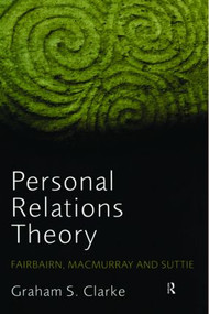 Personal Relations Theory (Fairbairn, Macmurray and Suttie) - 9780415393522 by Graham S. Clarke, 9780415393522