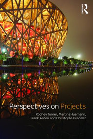 Perspectives on Projects by Rodney J. Turner, Martina Huemann, Frank T. Anbari, Christophe N. Bredillet, 9780415993746