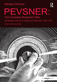 Pevsner: The Complete Broadcast Talks (Architecture and Art on Radio and Television, 1945-1977) - 9781138246928 by Stephen Games, 9781138246928