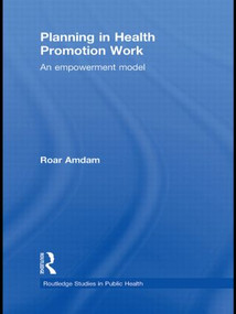 Planning in Health Promotion Work (An Empowerment Model) by Roar Amdam, 9780415820059