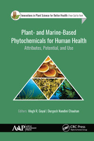 Plant- and Marine- Based Phytochemicals for Human Health (Attributes, Potential, and Use) - 9781774631522 by Megh R. Goyal, Durgesh Nandini Chauhan, 9781774631522