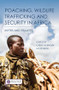 Poaching, Wildlife Trafficking and Security in Africa (Myths and Realities) by Cathy Haenlein, M L R Smith, 9781138743779