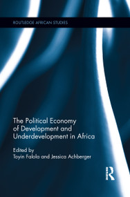 The Political Economy of Development and Underdevelopment in Africa - 9781138952621 by Toyin Falola, Jessica Achberger, 9781138952621