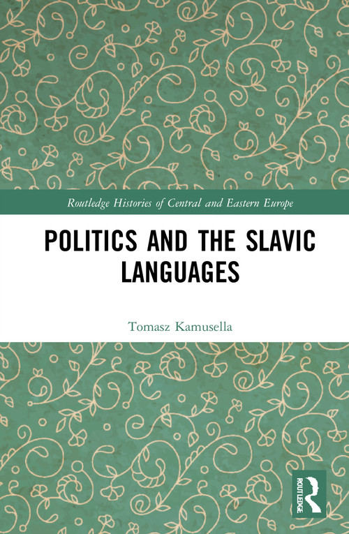 Politics and the Slavic Languages by Tomasz Kamusella, 9780367569853