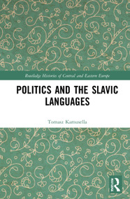 Politics and the Slavic Languages by Tomasz Kamusella, 9780367569853