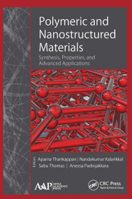Polymeric and Nanostructured Materials (Synthesis, Properties, and Advanced Applications) - 9781774631461 by Aparna Thankappan, Nandakumar Kalarikkal, Sabu Thomas, Aneesa Padinjakkara, 9781774631461