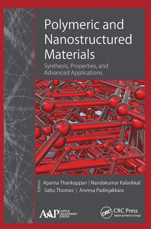 Polymeric and Nanostructured Materials (Synthesis, Properties, and Advanced Applications) - 9781774631461 by Aparna Thankappan, Nandakumar Kalarikkal, Sabu Thomas, Aneesa Padinjakkara, 9781774631461