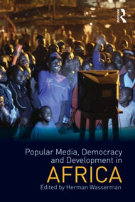 Popular Media, Democracy and Development in Africa - 9780415577946 by Herman Wasserman, 9780415577946