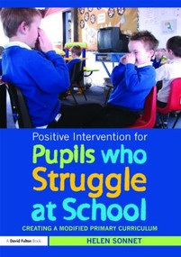 Positive Intervention for Pupils who Struggle at School (Creating a Modified Primary Curriculum) - 9780415551939 by Helen Sonnet, 9780415551939