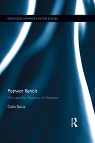 Postwar Renoir (Film and the Memory of Violence) by Colin Davis, 9781138695863