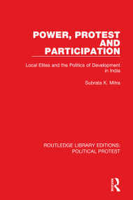 Power, Protest and Participation (Local Elites and the Politics of Development in India) by Subrata K. Mitra, 9781032041643