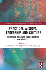 Practical Wisdom, Leadership and Culture (Indigenous, Asian and Middle-Eastern Perspectives) - 9780367505714 by Ali Intezari, Chellie Spiller, Shih-Ying Yang, 9780367505714