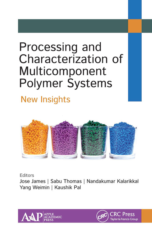 Processing and Characterization of Multicomponent Polymer Systems (New Insights) - 9781774634103 by Jose James, Sabu Thomas, Nandakumar Kalarikkal, Yang Weimin, Kaushik Pal, 9781774634103