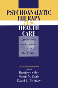 Psychoanalytic Therapy as Health Care (Effectiveness and Economics in the 21st Century) - 9781138005273 by Harriette Kaley, Morris N. Eagle, David L. Wolitzky, 9781138005273