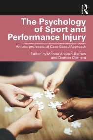 The Psychology of Sport and Performance Injury (An Interprofessional Case-Based Approach) - 9780815362692 by Monna Arvinen-Barrow, Damien Clement, 9780815362692