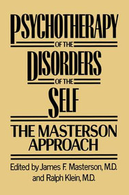 Psychotherapy of the Disorders of the Self - 9781138009530 by James F. Masterson, M.D., Ralph Klein, M.D., 9781138009530