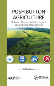Push Button Agriculture (Robotics, Drones, Satellite-Guided Soil and Crop Management) - 9781774635964 by K. R. Krishna, 9781774635964