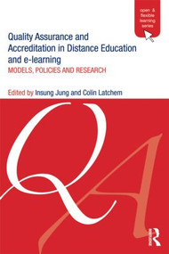 Quality Assurance and Accreditation in Distance Education and e-Learning (Models, Policies and Research) by Insung Jung, Colin Latchem, 9780415887359