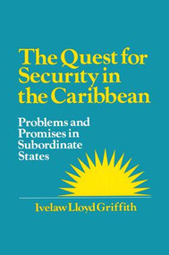 The Quest for Security in the Caribbean (Problems and Promises in Subordinate States) by Ivelaw L. Griffith, 9781563245091