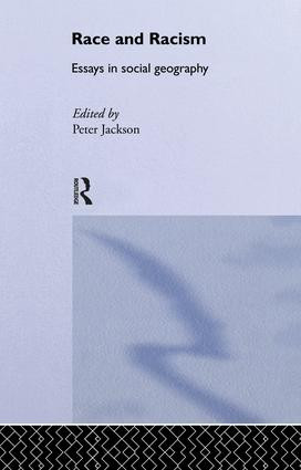Race and Racism (Essays in Social Geography) by Peter Jackson, 9781138867024