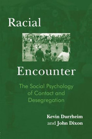 Racial Encounter (The Social Psychology of Contact and Desegregation) - 9781138876897 by Kevin Durrheim, John Dixon, 9781138876897