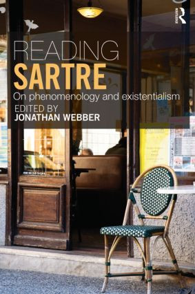 Reading Sartre (On Phenomenology and Existentialism) by Jonathan Webber, 9780415550963