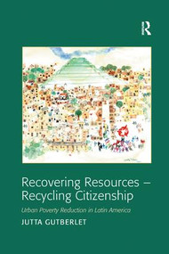 Recovering Resources - Recycling Citizenship (Urban Poverty Reduction in Latin America) - 9781138266223 by Jutta Gutberlet, 9781138266223