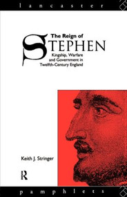 The Reign of Stephen (Kingship, Warfare and Government in Twelfth-Century England) - 9780415014151 by Keith J. Stringer, 9780415014151