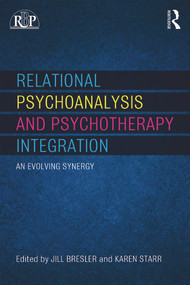 Relational Psychoanalysis and Psychotherapy Integration (An evolving synergy) by Jill Bresler, Karen E. Starr, 9780415639811