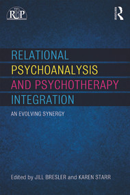 Relational Psychoanalysis and Psychotherapy Integration (An evolving synergy) by Jill Bresler, Karen E. Starr, 9780415639811