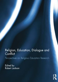 Religion, Education, Dialogue and Conflict (Perspectives on Religious Education Research) - 9781138814509 by Robert Jackson, 9781138814509