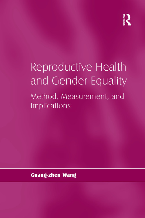 Reproductive Health and Gender Equality (Method, Measurement, and Implications) - 9781138277656 by Guang-zhen Wang, 9781138277656