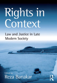 Rights in Context (Law and Justice in Late Modern Society) by Reza Banakar, 9781409407409