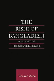 The Rishi of Bangladesh (A History of Christian Dialogue) - 9781138878921 by Dr Cosimo Zene, Cosimo Zene, 9781138878921