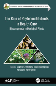 The Role of Phytoconstitutents in Health Care (Biocompounds in Medicinal Plants) - 9781774635124 by Megh R. Goyal, Hafiz Ansar Rasul Suleria, Ramasamy Harikrishnan, 9781774635124