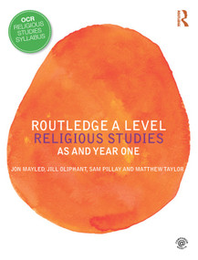 Routledge A Level Religious Studies (AS and Year One) by Jon Mayled, Jill Oliphant, Sam Pillay, Matthew Taylor, 9781138631397