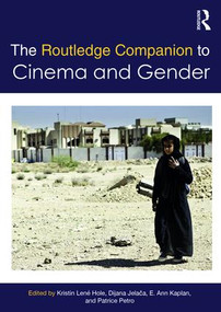 The Routledge Companion to Cinema & Gender by Kristin Hole, Dijana Jelača, E. Kaplan, Patrice Petro, 9781138391840
