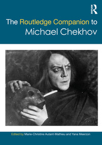 The Routledge Companion to Michael Chekhov by Marie Christine Autant Mathieu, Yana Meerzon, 9781138224810