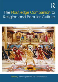 The Routledge Companion to Religion and Popular Culture by John C. Lyden, Eric Michael Mazur, 9781138322738