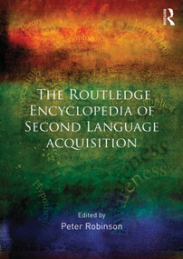 The Routledge Encyclopedia of Second Language Acquisition by Peter Robinson, 9781138817050