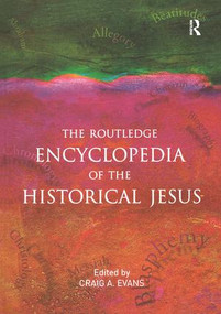 The Routledge Encyclopedia of the Historical Jesus by Craig Evans, 9780415880886