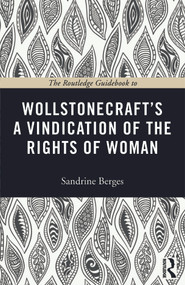 The Routledge Guidebook to Wollstonecraft's A Vindication of the Rights of Woman - 9780415674140 by Sandrine Berges, 9780415674140